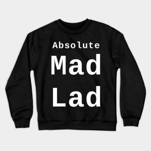 Absolute Mad Lad Crewneck Sweatshirt